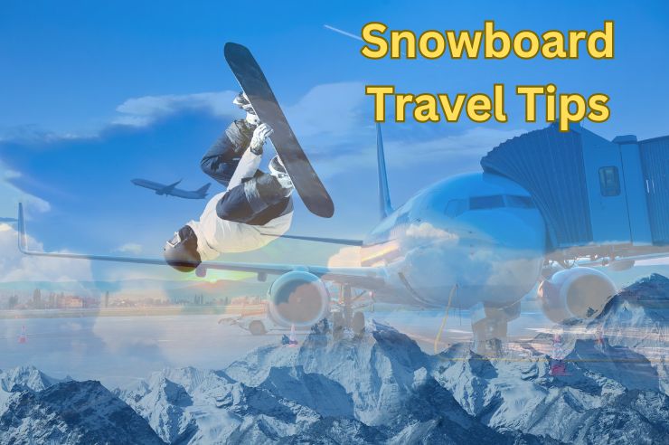 10 Awesome Tips for Snowboard Travel (From Seasoned Riders)