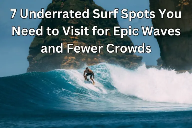 7 Underrated Surf Spots You Need to Visit for Epic Waves and Fewer Crowds